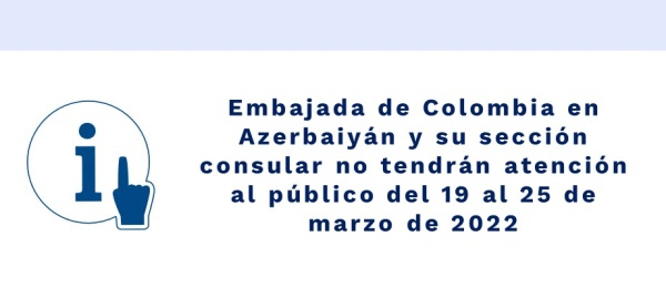 Embajada de Colombia en Azerbaiyán y su sección consular no tendrán atención al público del 19 al 25 de marzo 