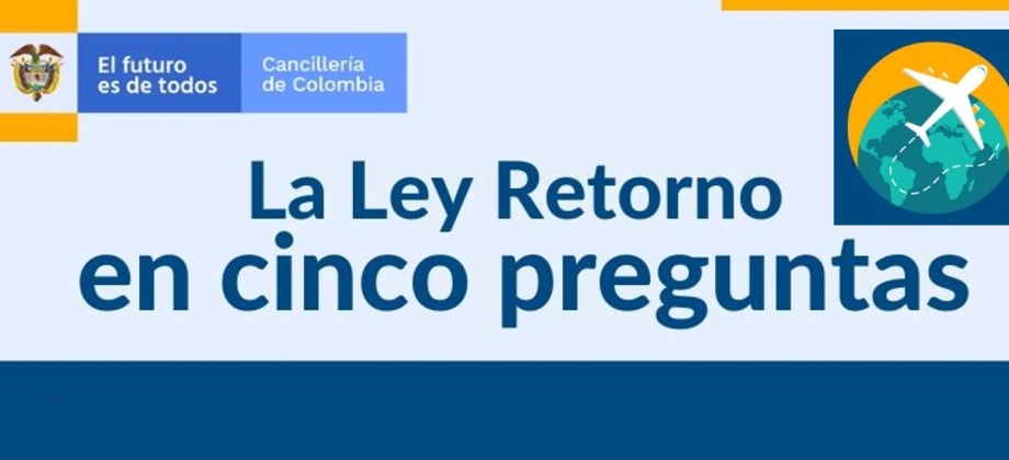 El Consulado de Colombia en Bakú informa la Ley Retorno en cinco preguntas