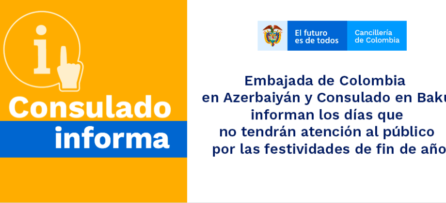 La Embajada de Colombia  en Azerbaiyán y el Consulado en Bakú informan los días que no tendrán atención al público