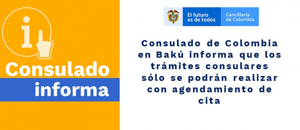 Consulado de Colombia en Bakú informa que los trámites consulares sólo se podrán realizar con agendamiento de cita previa