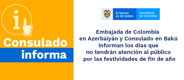 La Embajada de Colombia  en Azerbaiyán y el Consulado en Bakú informan los días que no tendrán atención al público