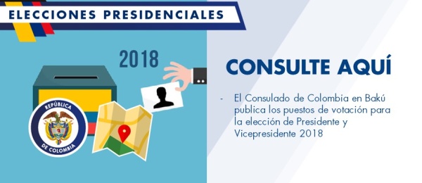 Consulado de Colombia en Bakú publica los puestos de votación para la elección de Presidente y Vicepresidente 2018